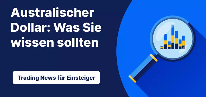 Trading News für Einsteiger: Australischer Dollar - Was Sie wissen sollten