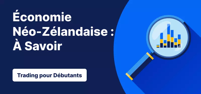 Trading pour les Débutants – Économie Néo-Zélandaise : Ce qu'il Faut Savoir