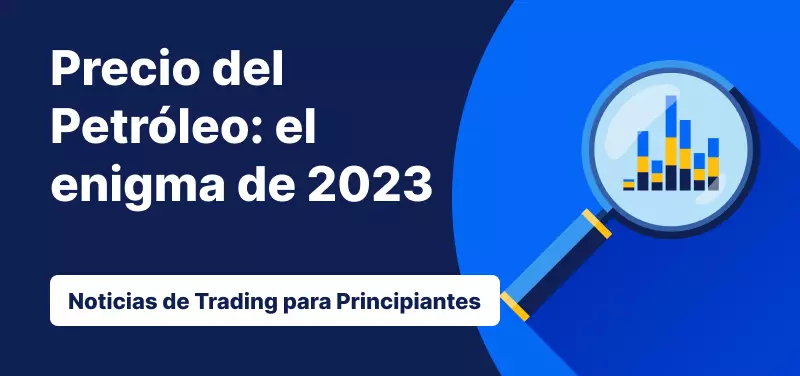 Los precios del petróleo: El enigma de 2023