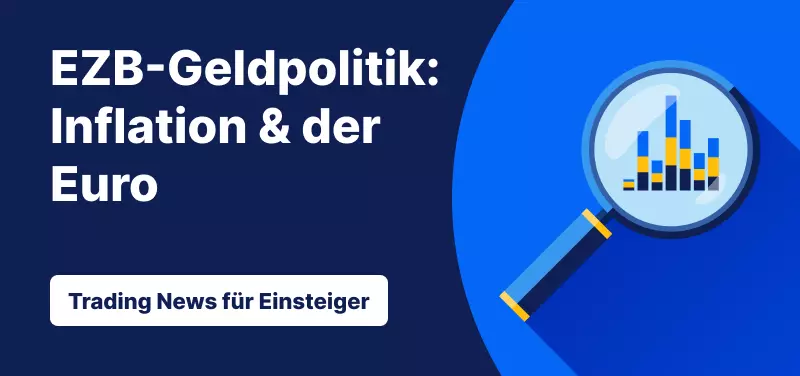 Trading News für Einsteiger: EZB-Geldpolitik-Inflation und der Euro