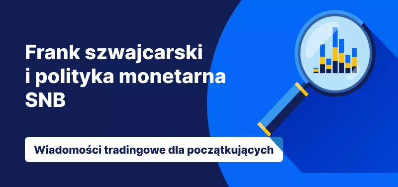 Frank szwajcarski i polityka monetarna SNB