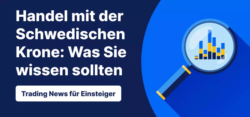 Trading News für Einsteiger: Der Handel mit der Schwedischen Krone - Was Sie wissen sollten