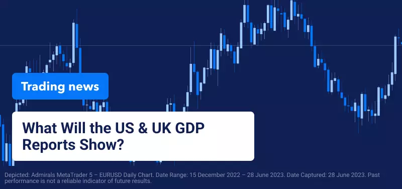 What Will the US and UK GDP Report Show?