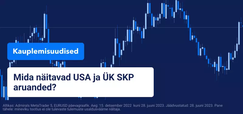 Mida näitavad USA ja Ühendkuningriigi SKP aruanded?