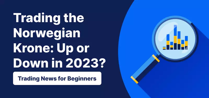 Trading the Norwegian Krone: Up or Down in 2023?