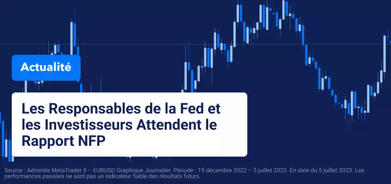 Les Responsables de la Fed et les Investisseurs Attendent le Rapport NFP