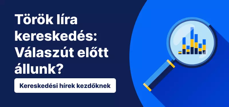 Török ​​líra kereskedés: Válaszút előtt állunk?