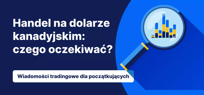 Handel na dolarze kanadyjskim: Co warto wiedzieć