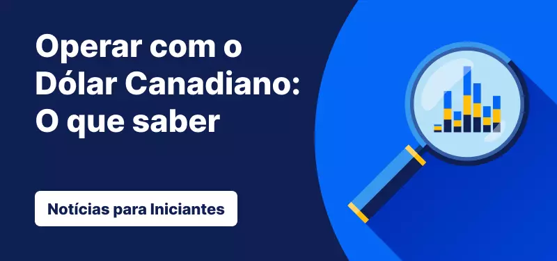 Operar com o Dólar Canadiano: O que saber?