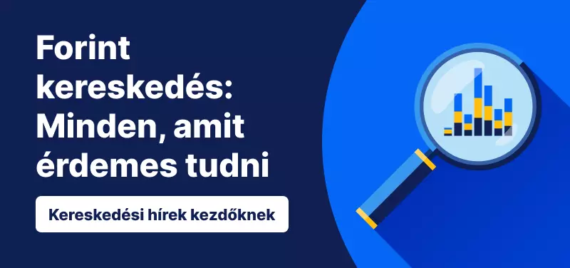 Forint kereskedés: Minden, amit érdemes tudni
