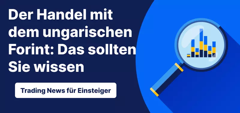 Trading News für Einsteiger: Der Handel mit dem ungarischen Forint - Das sollten Sie wissen