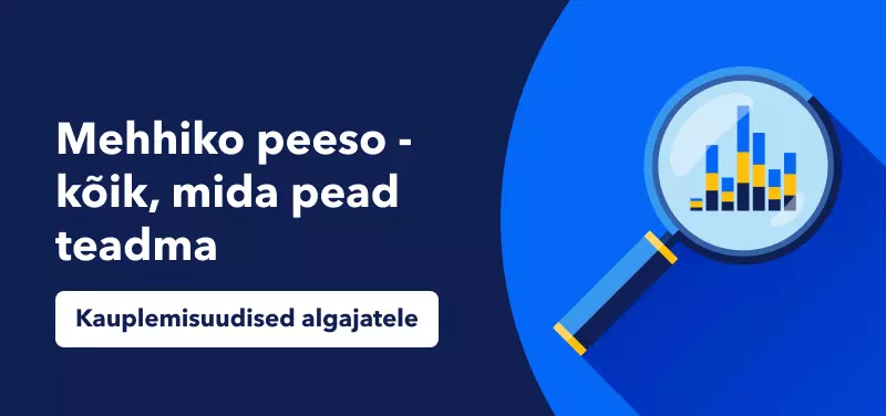 Mehhiko peesoga kauplemine – kõik, mida pead teadma
