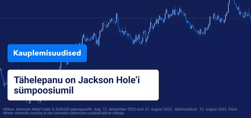 Tähelepanu on Jackson Hole'i sümpoosiumil