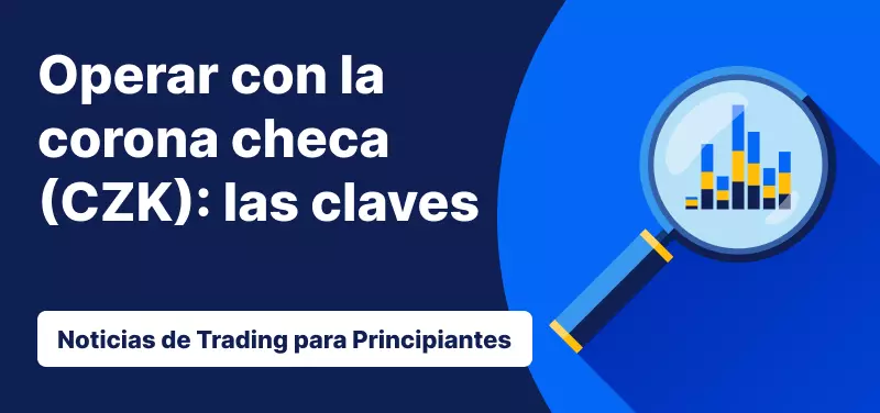Todo lo que debes saber antes de operar con la corona checa (CZK)