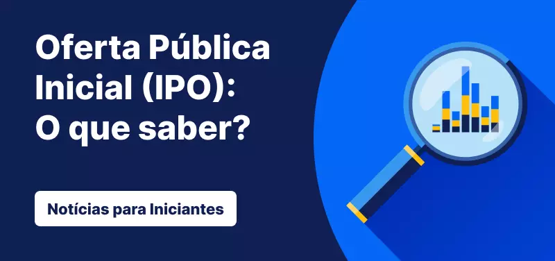 Oferta Pública Inicial: O que saber?