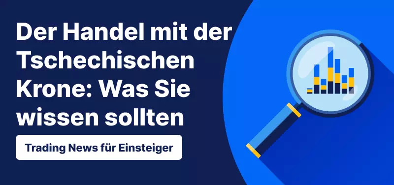 Trading News für Einsteiger: Der Handel mit der Tschechischen Krone: Was Sie wissen sollten