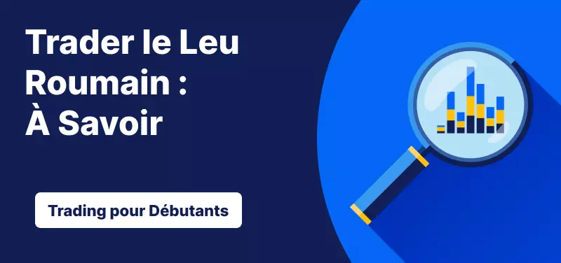 Trading pour les Débutants – Trader le Leu Roumain : Ce qu'il Faut Savoir