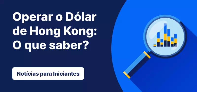 Operar com o Dólar de Hong Kong: O que saber?