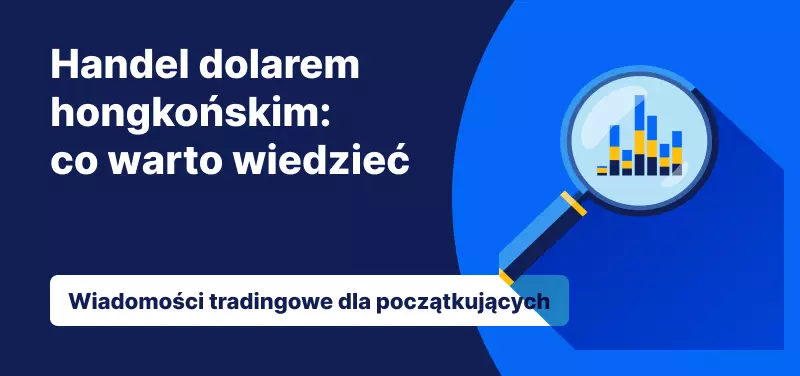 Handel dolarem hongkońskim: co warto wiedzieć