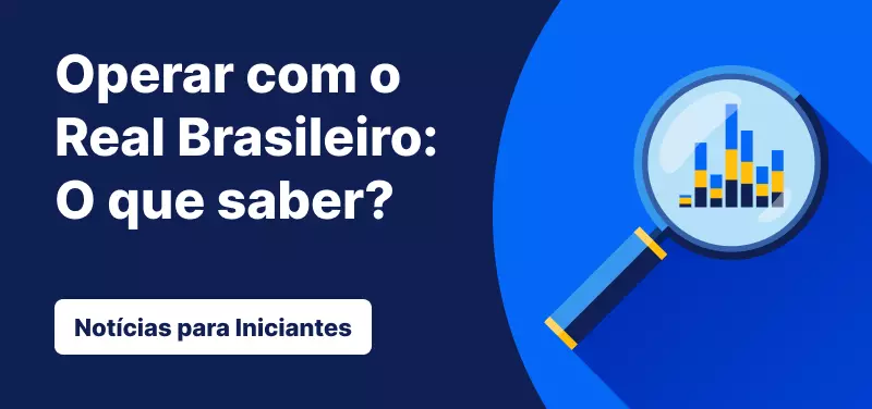 Operar com o Real Brasileiro: O que saber?