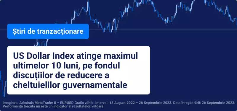 US Dollar Index atinge maximul ultimelor 10 luni, pe fondul discuțiilor de reducere a cheltuielilor guvernamentale