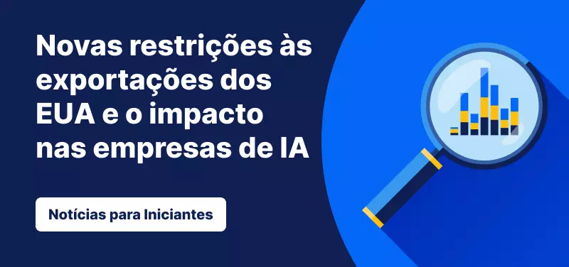 Novas restrições às exportações dos EUA e o impacto nas empresas de IA