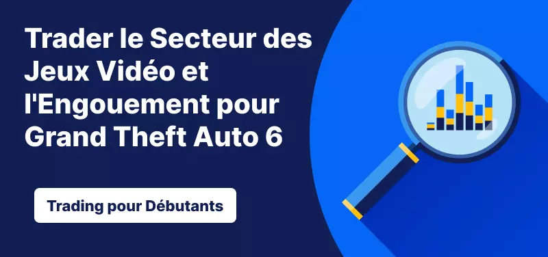 Trader le Secteur des Jeux Vidéo et l'Engouement pour Grand Theft Auto 6