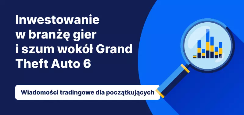 Inwestowanie w branżę gier i szum wokół Grand Theft Auto 6