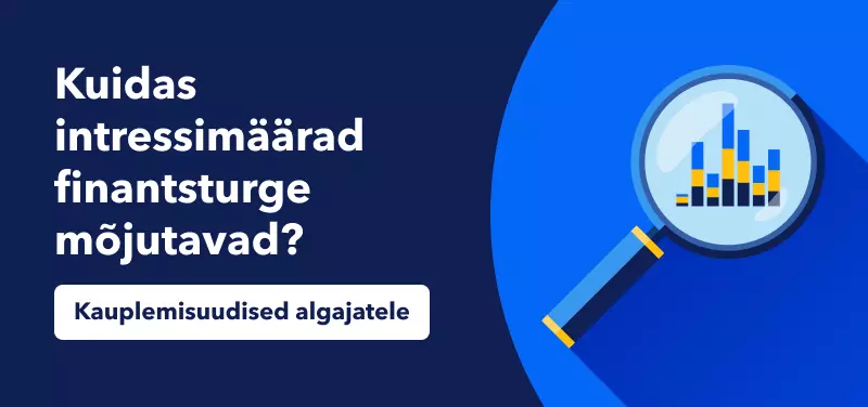 Kuidas intressimäärad finantsturge mõjutavad?