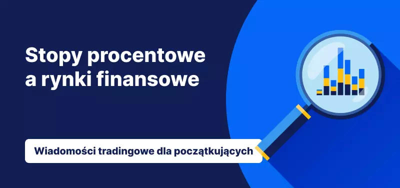 Stopy procentowe a rynki finansowe