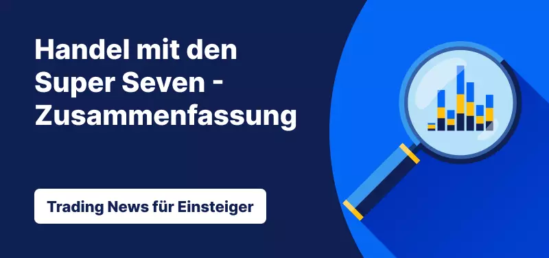 Trading News für Einsteiger: Handel mit den Super Seven - Zusammenfassung