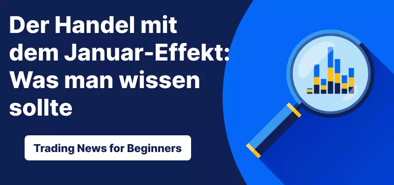 Trading News für Einsteiger: Der Handel mit dem Januar-Effekt: Was man wissen sollte