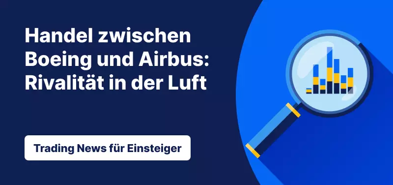 Trading News für Einsteiger: Handel zwischen Boeing und Airbus: Rivalität in der Luft