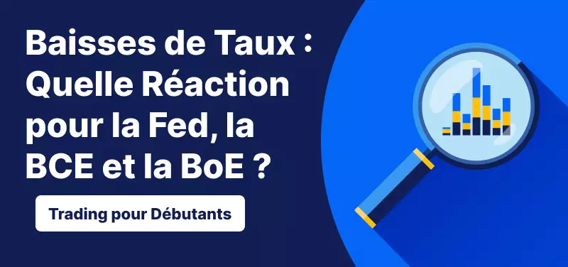 Débat sur les Baisses de Taux : Quelle Réaction pour la Fed, la BCE et la BoE ?