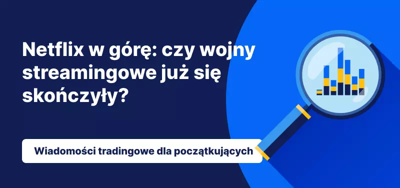 Netflix w górę: czy wojny streamingowe już się skończyły?