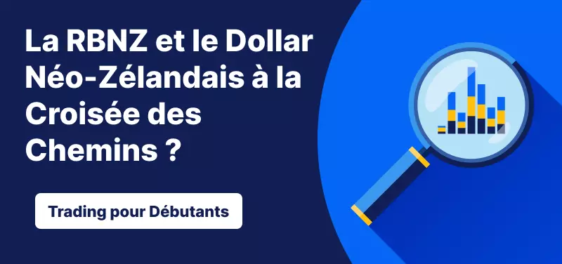 La RBNZ et le Dollar Néo-Zélandais à la Croisée des Chemins ?