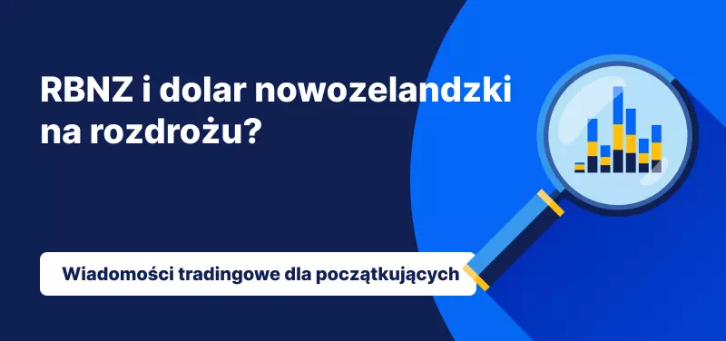 RBNZ i dolar nowozelandzki na rozdrożu?