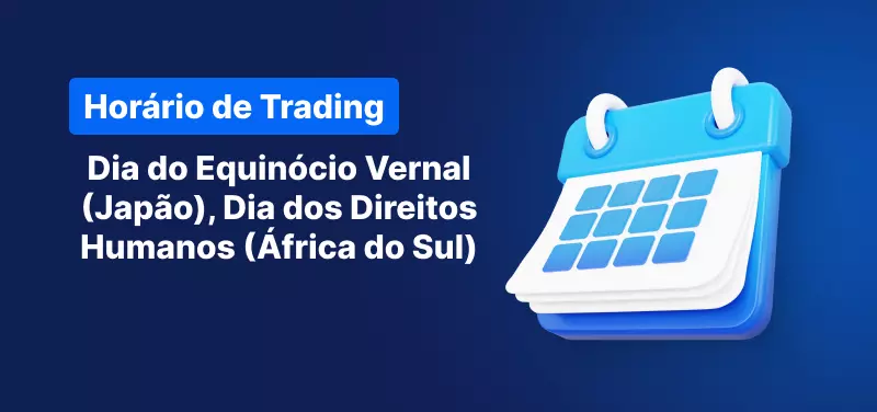 Alterações no Horário de Trading - Dia do Equinócio Vernal (Japão), Dia dos Direitos Humanos (África do Sul)