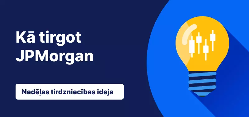 Nedēļas tirdzniecības ideja - JPMorgan