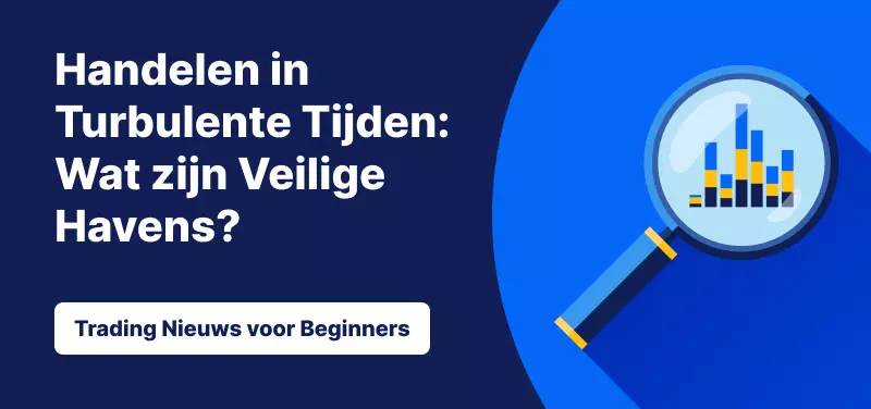 Handelen in turbulente tijden: Wat zijn Veilige Havens?
