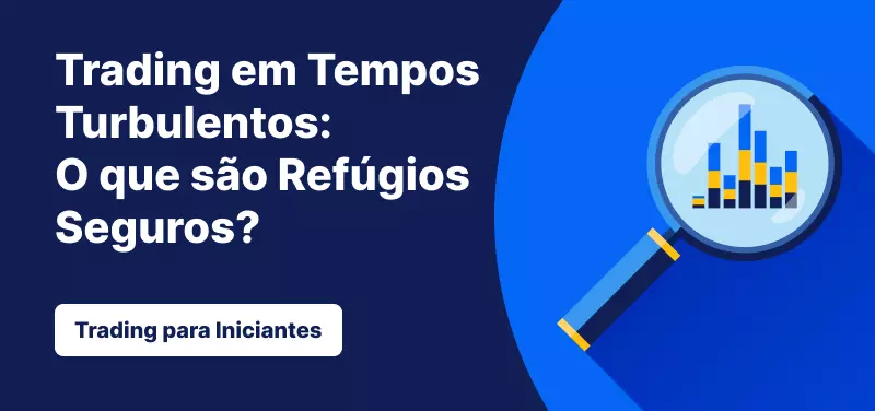 Trading em Tempos Turbulentos: O que são Refúgios Seguros?