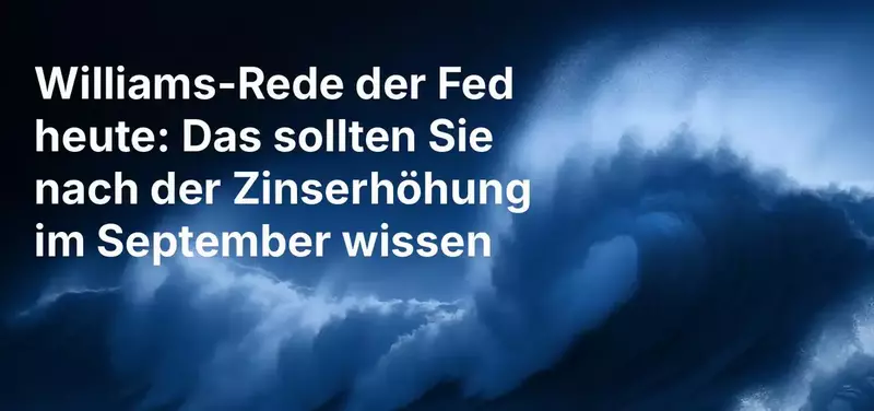 Rede von Fed-Präsident Williams heute: Was Sie nach dem Zinsschritt im September wissen müssen