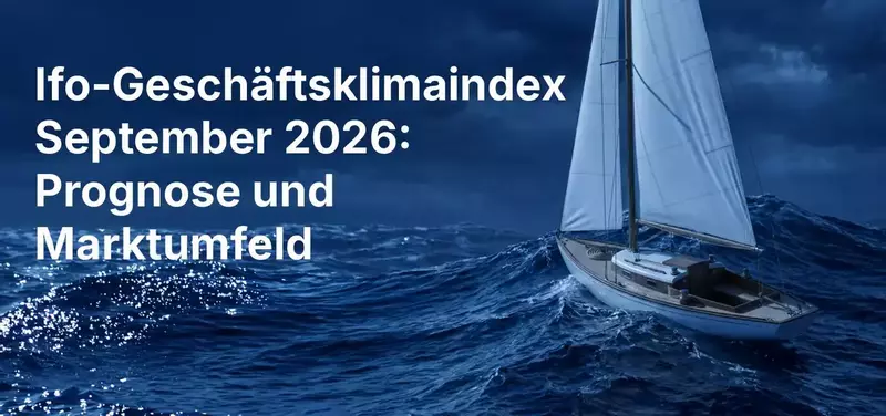 ifo Geschäftsklimaindex September 2026: Prognose und Marktkontext