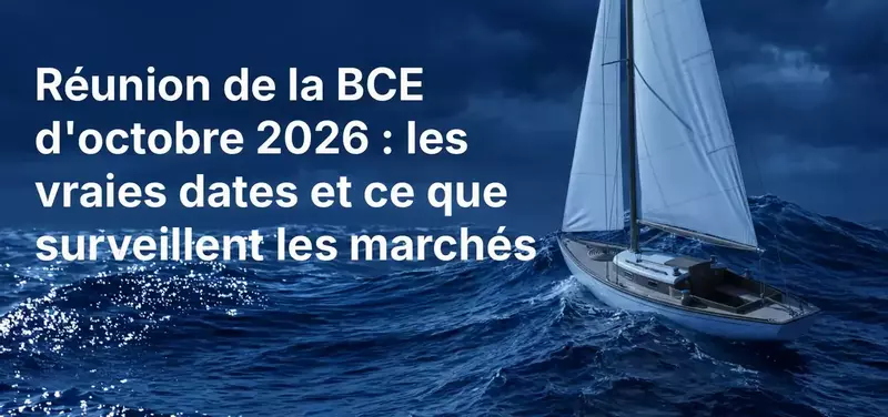 Réunion de la BCE d'octobre 2026 : dates réelles et ce que surveillent les marchés