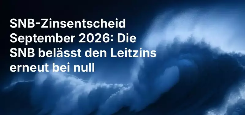 SNB-Zinsentscheid September 2026: Die SNB belässt den Leitzins erneut bei null