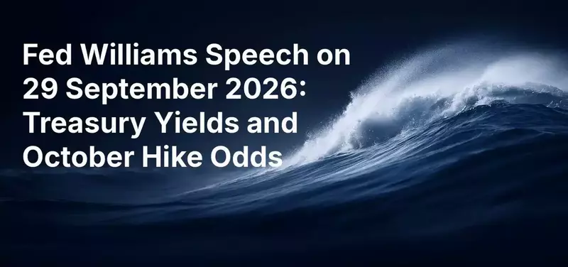 Fed Williams Speech on 29 September 2026: Treasury Yields and October Hike Odds