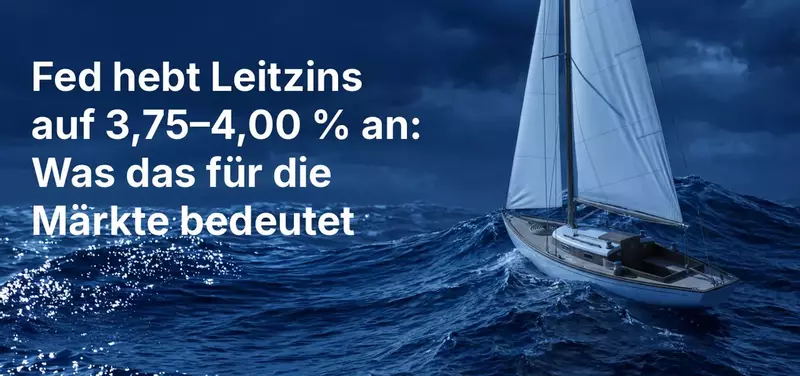 Fed hat Zinssätze auf 3,75 %–4,00 % angehoben: Was das für die Märkte bedeutet