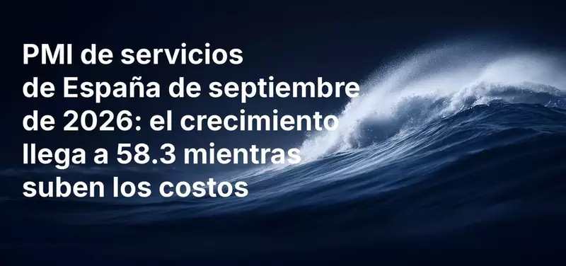 PMI del sector servicios de España, septiembre de 2026: el crecimiento alcanza los 58,3 puntos mientras suben los costes