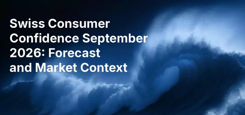 Swiss Consumer Confidence September 2026: Forecast and Market Context