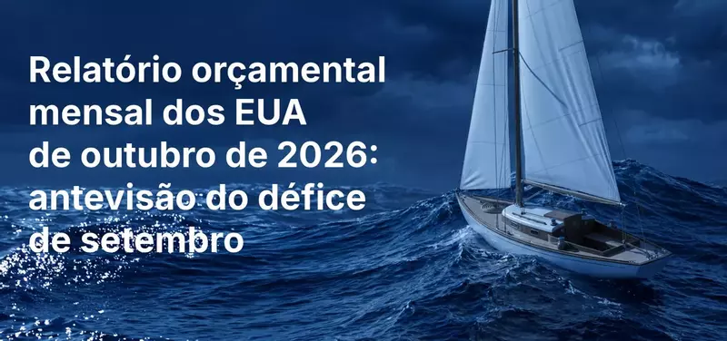 Relatório Orçamental Mensal dos EUA de outubro de 2026: Prévia do Défice de setembro